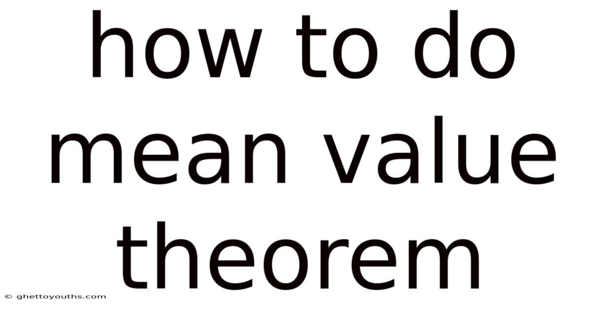 How To Do Mean Value Theorem