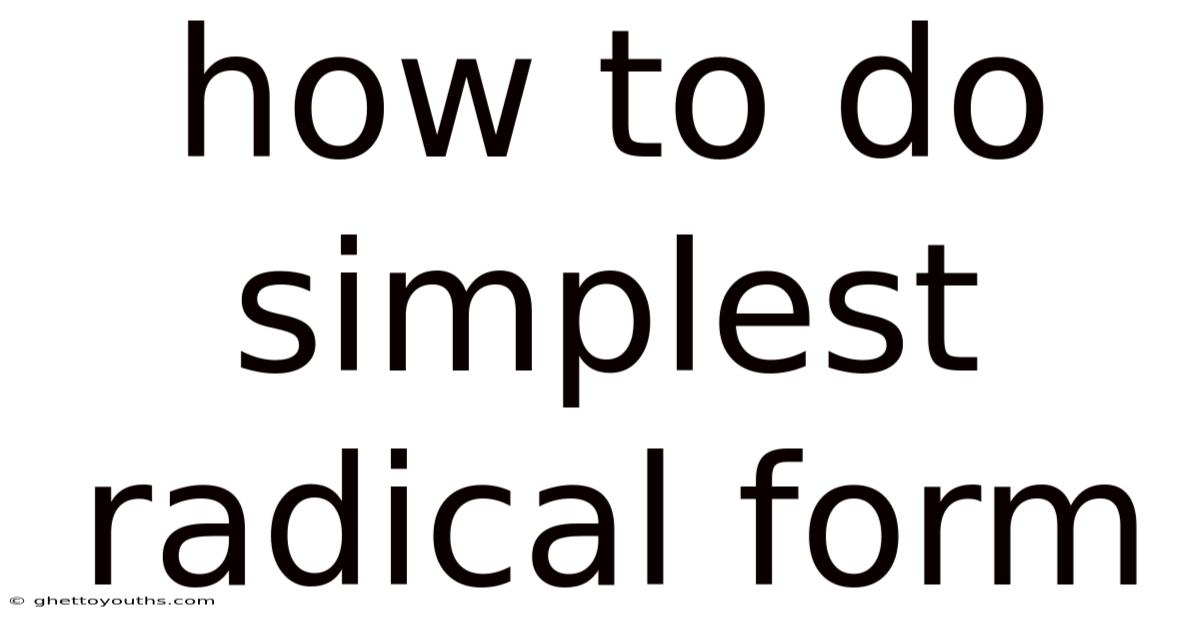 How To Do Simplest Radical Form