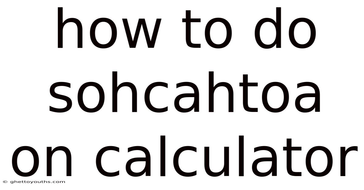 How To Do Sohcahtoa On Calculator