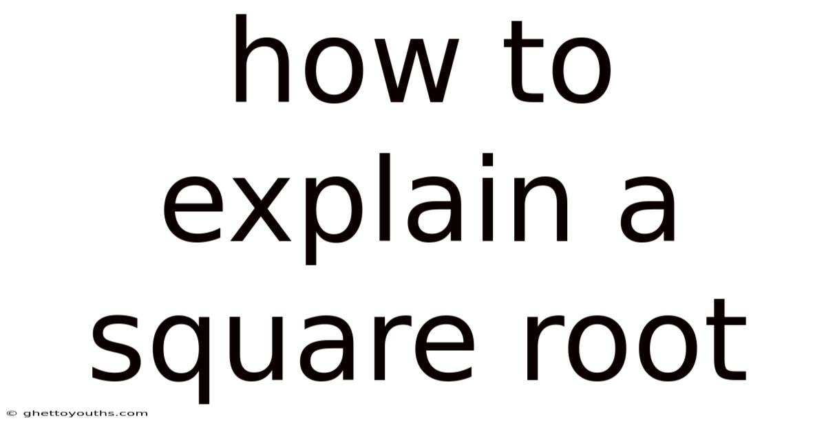 How To Explain A Square Root