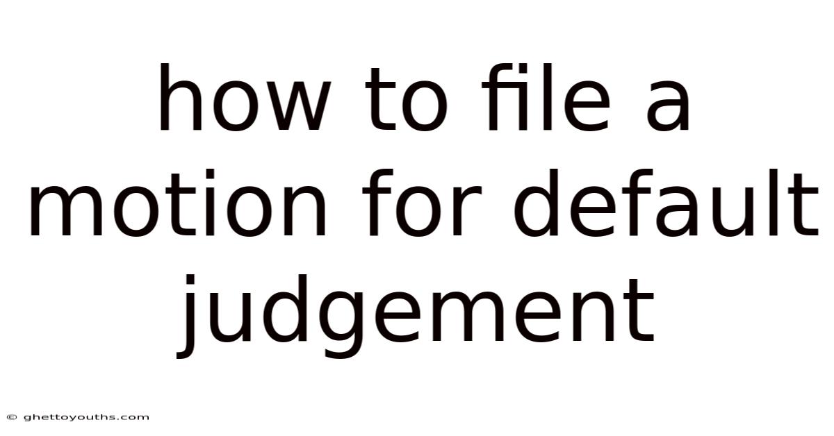 How To File A Motion For Default Judgement