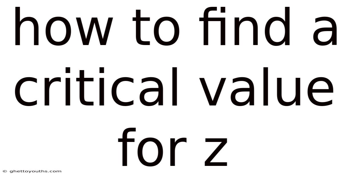How To Find A Critical Value For Z