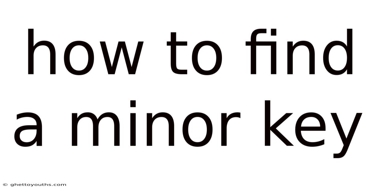 How To Find A Minor Key