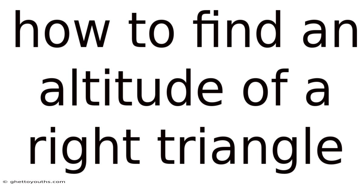 How To Find An Altitude Of A Right Triangle