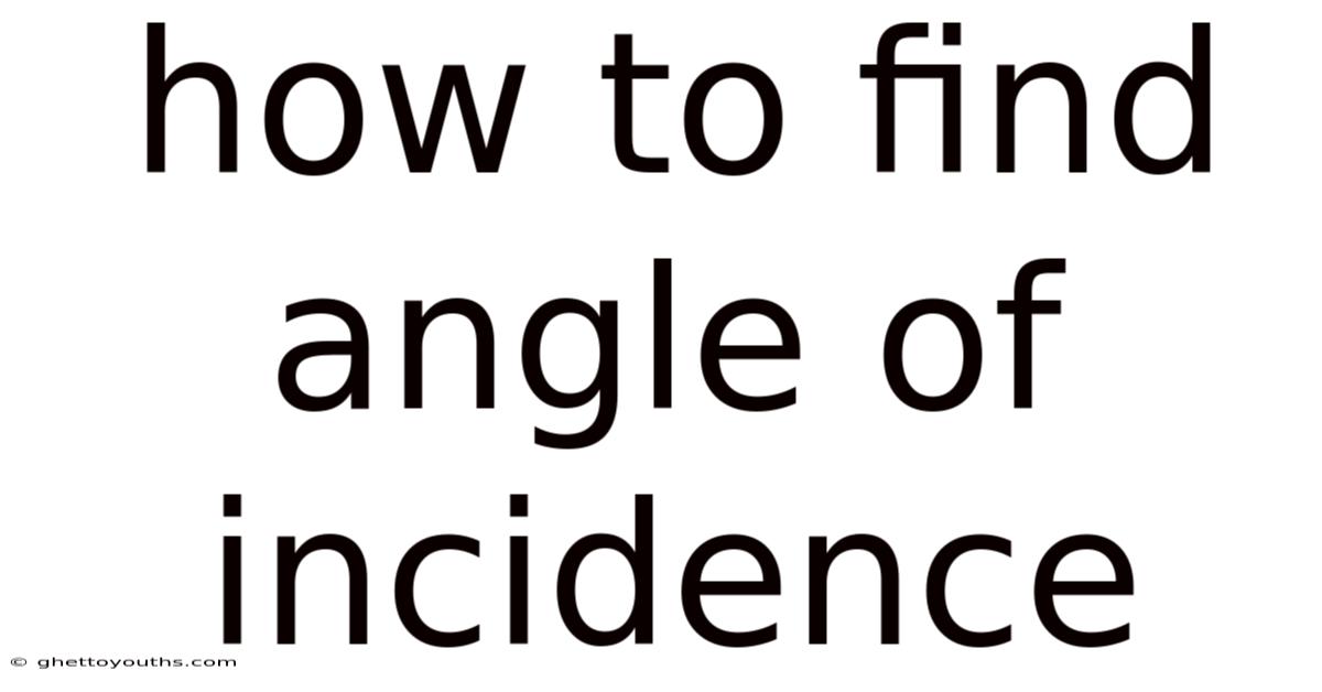 How To Find Angle Of Incidence