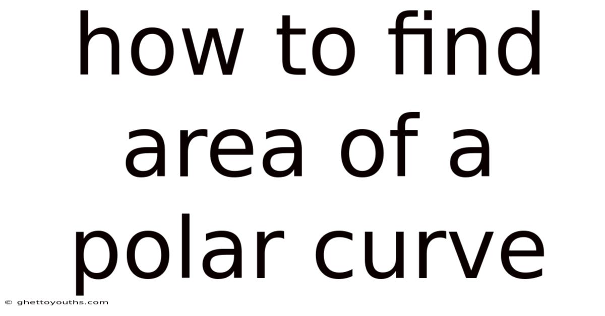 How To Find Area Of A Polar Curve