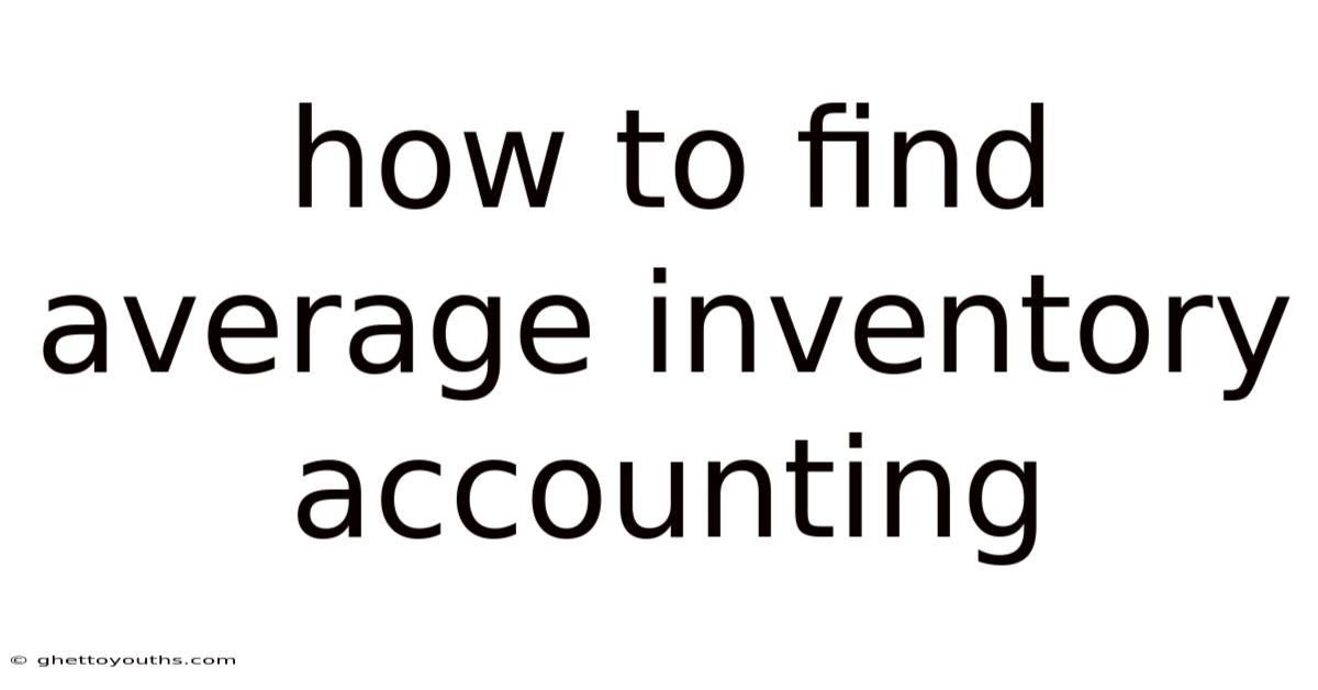How To Find Average Inventory Accounting