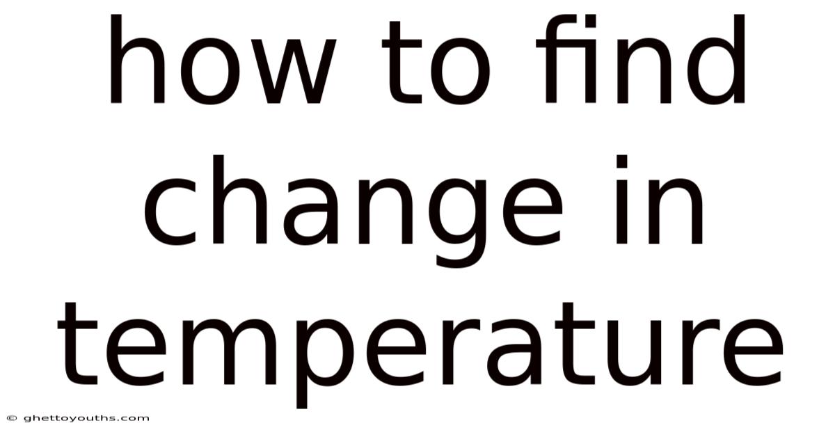 How To Find Change In Temperature