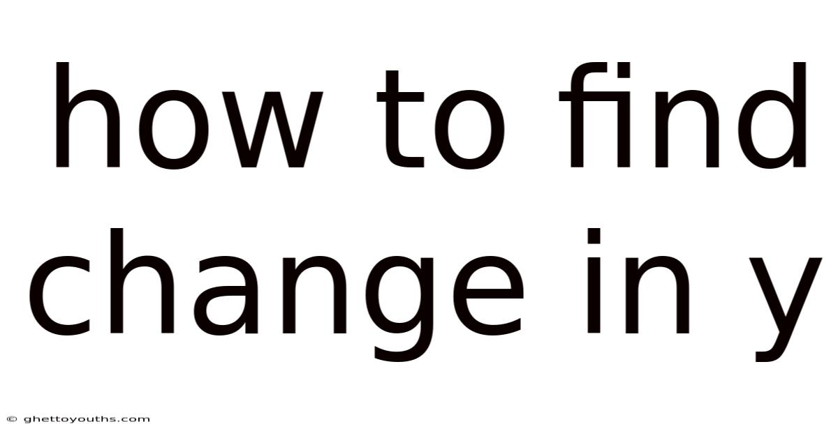 How To Find Change In Y