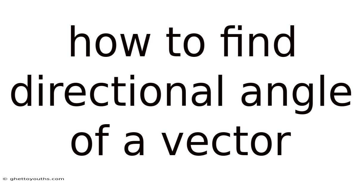 How To Find Directional Angle Of A Vector