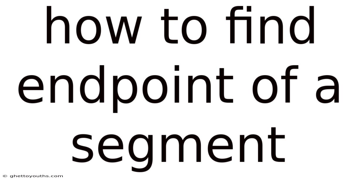 How To Find Endpoint Of A Segment