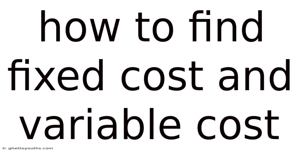 How To Find Fixed Cost And Variable Cost