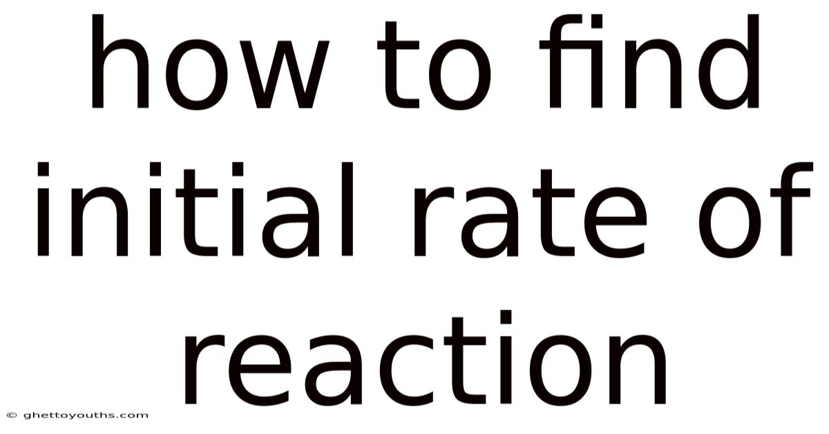 How To Find Initial Rate Of Reaction