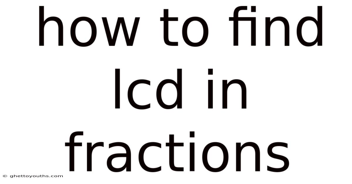 How To Find Lcd In Fractions