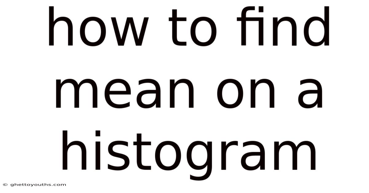 How To Find Mean On A Histogram