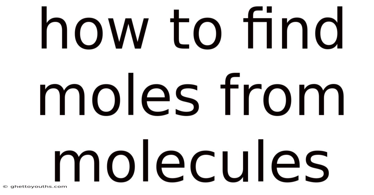 How To Find Moles From Molecules