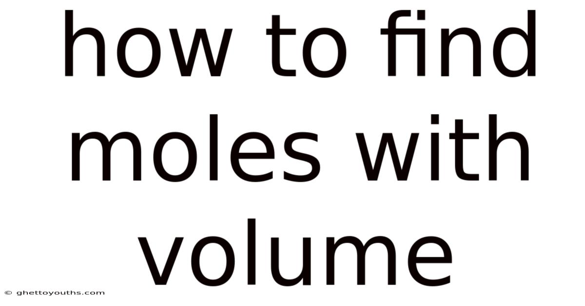 How To Find Moles With Volume