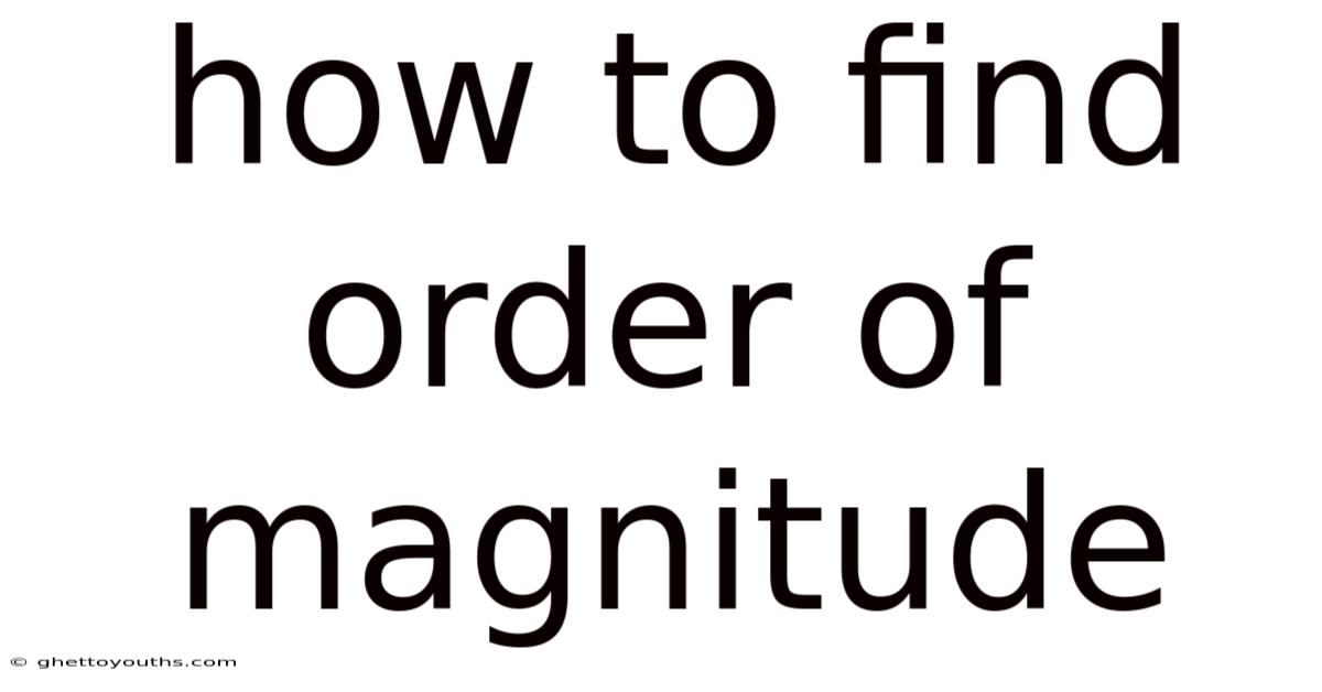 How To Find Order Of Magnitude