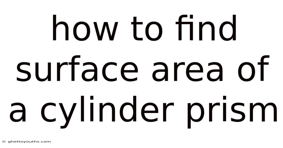 How To Find Surface Area Of A Cylinder Prism