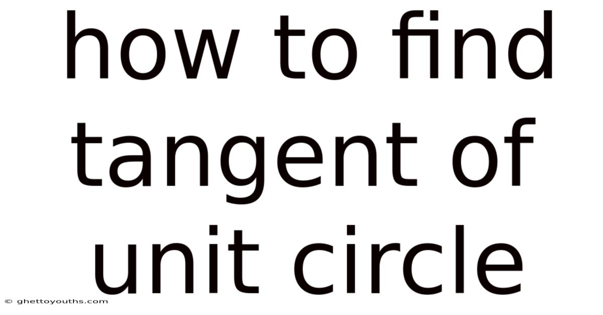How To Find Tangent Of Unit Circle