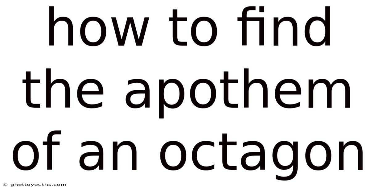 How To Find The Apothem Of An Octagon