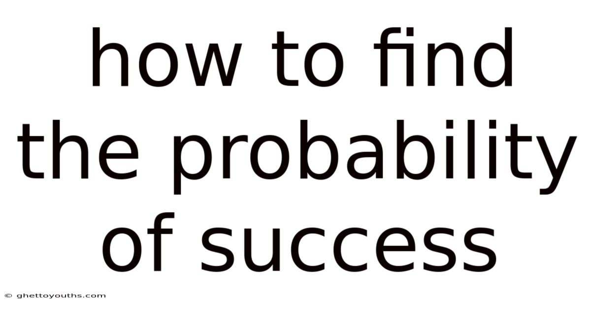 How To Find The Probability Of Success