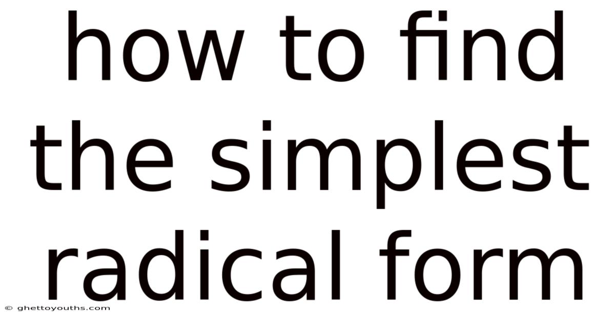 How To Find The Simplest Radical Form