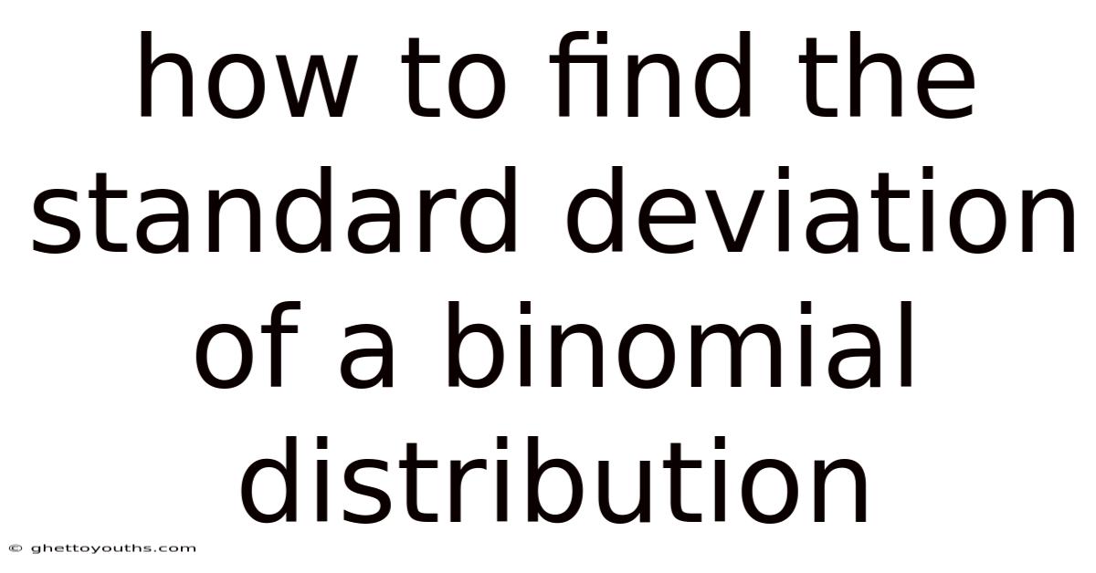 How To Find The Standard Deviation Of A Binomial Distribution