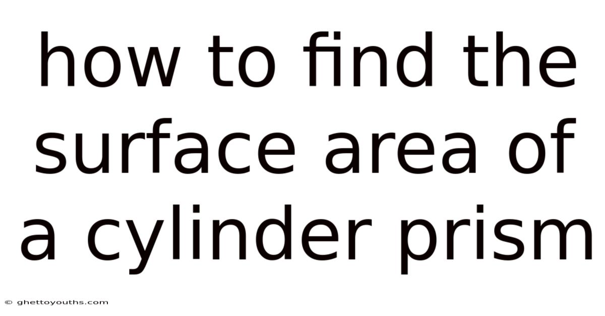 How To Find The Surface Area Of A Cylinder Prism