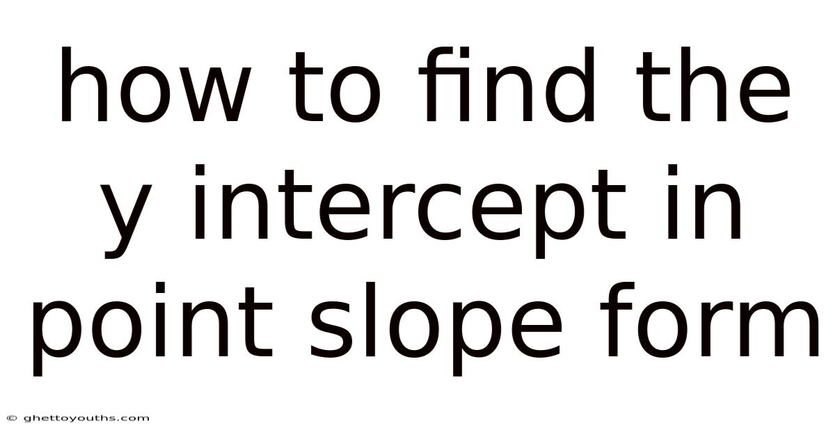 How To Find The Y Intercept In Point Slope Form