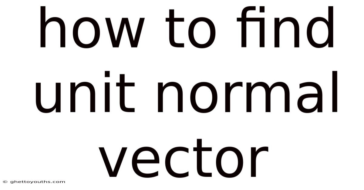 How To Find Unit Normal Vector