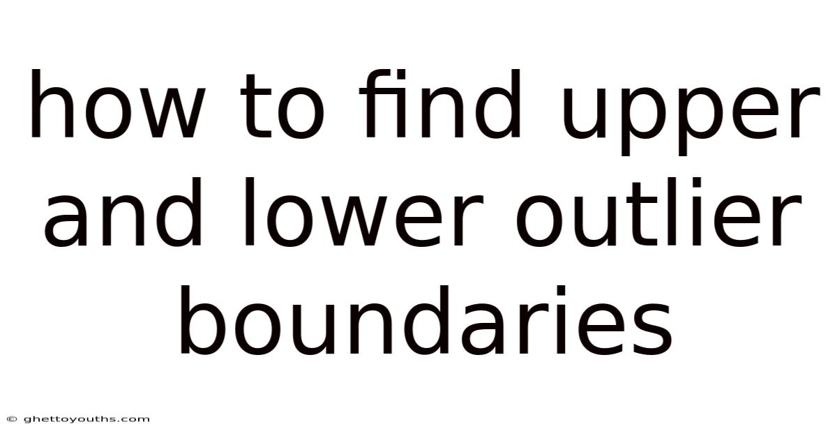 How To Find Upper And Lower Outlier Boundaries