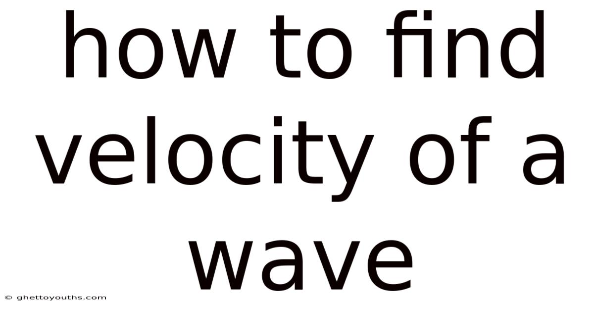 How To Find Velocity Of A Wave