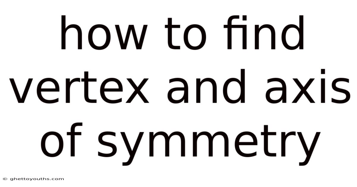 How To Find Vertex And Axis Of Symmetry