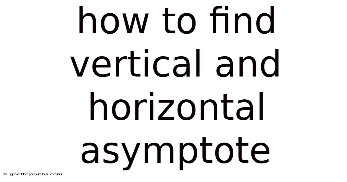 How To Find Vertical And Horizontal Asymptote