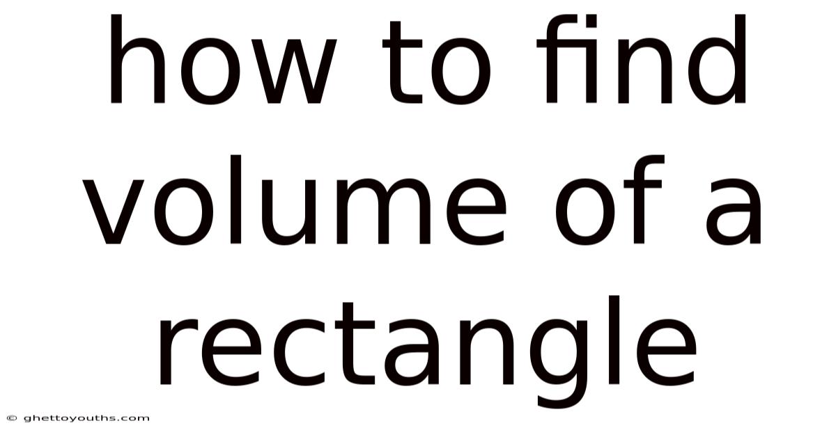 How To Find Volume Of A Rectangle