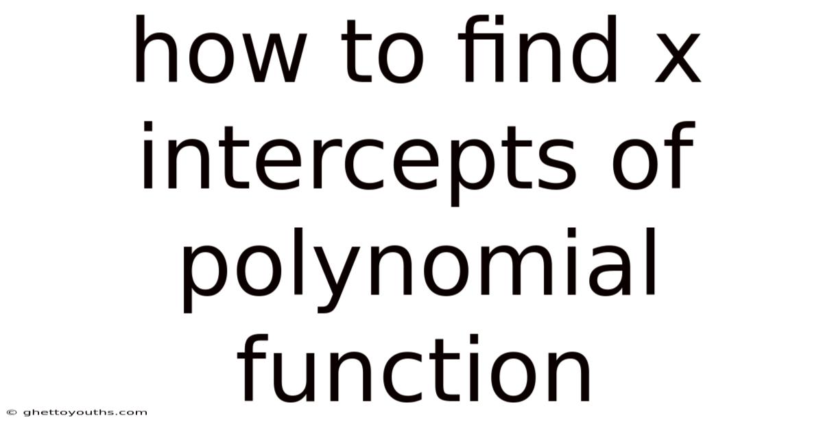 How To Find X Intercepts Of Polynomial Function