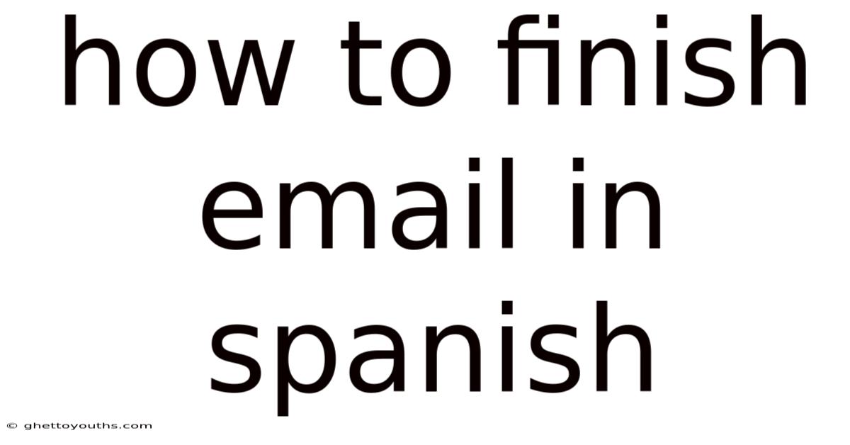 How To Finish Email In Spanish