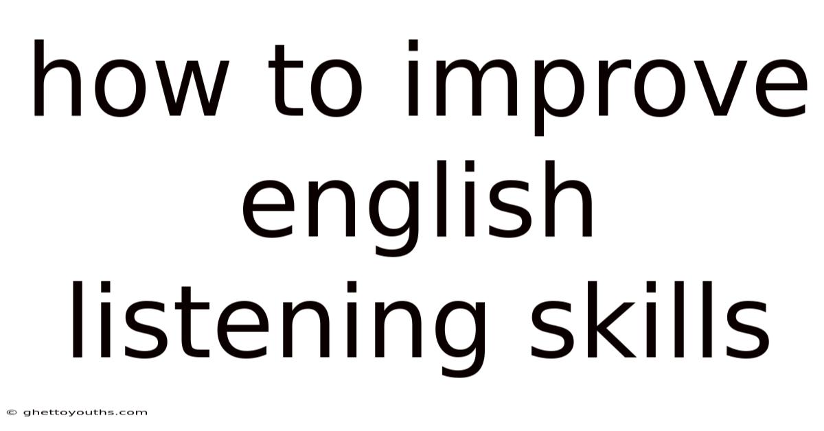 How To Improve English Listening Skills