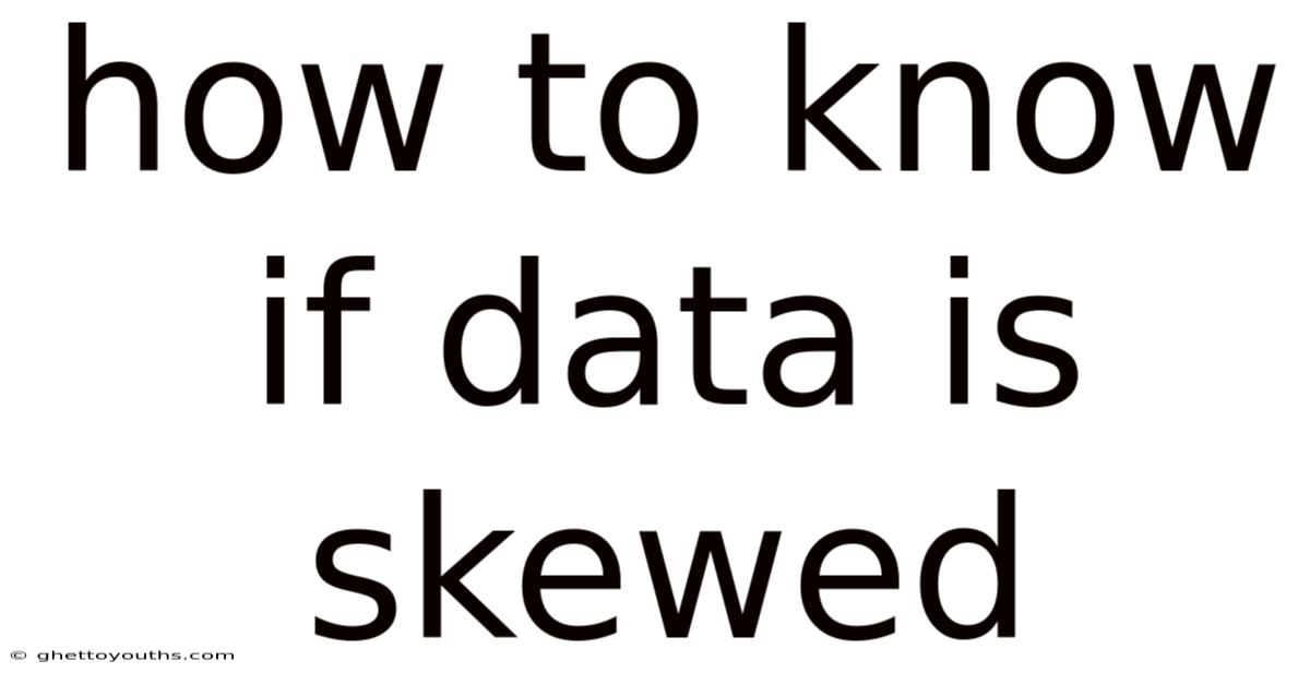 How To Know If Data Is Skewed