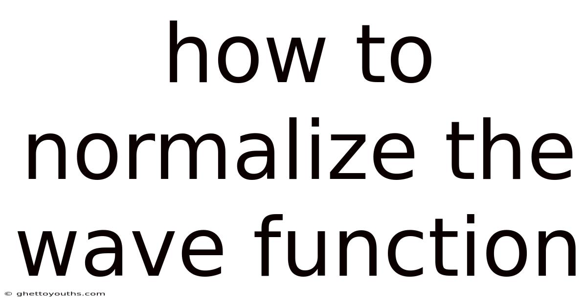 How To Normalize The Wave Function