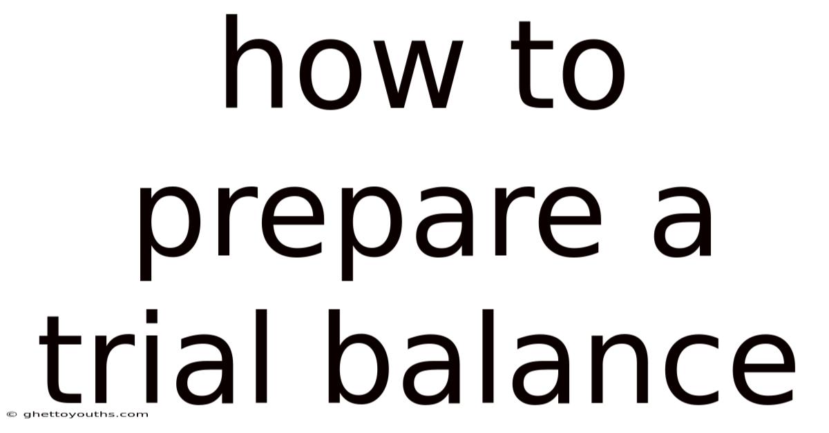 How To Prepare A Trial Balance