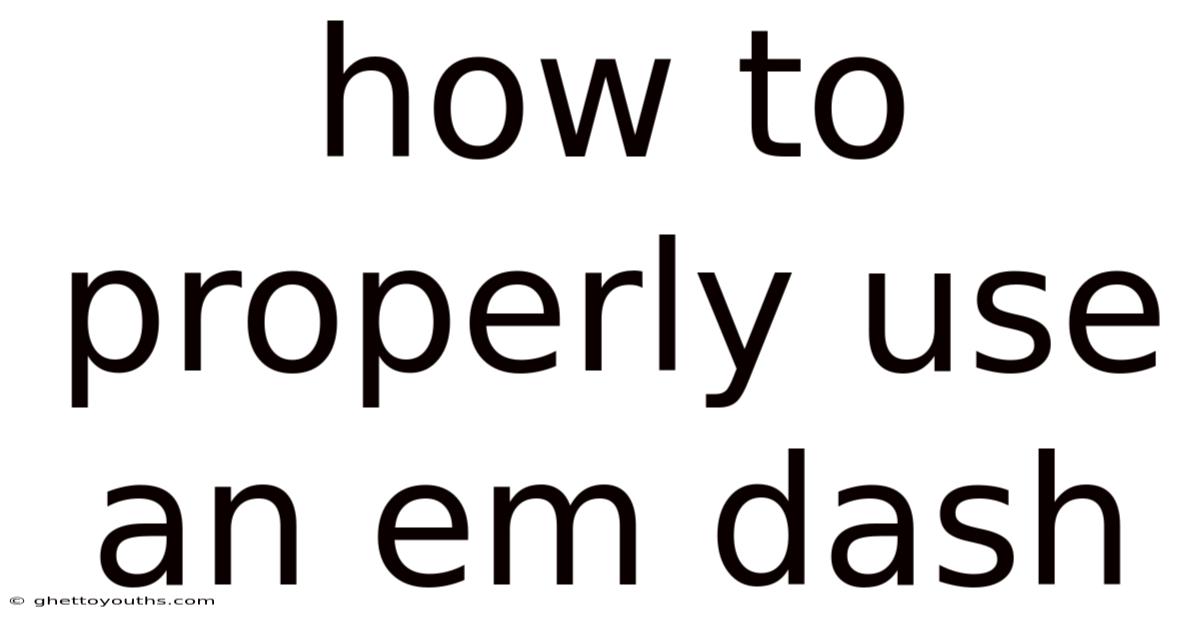 How To Properly Use An Em Dash