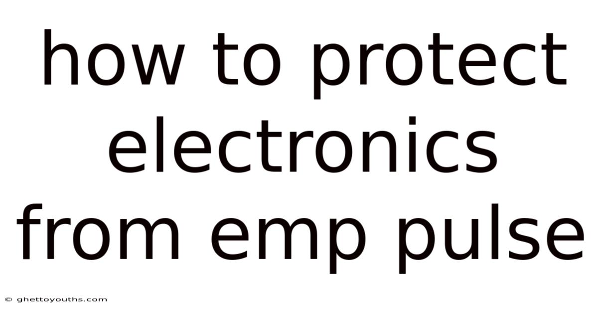 How To Protect Electronics From Emp Pulse