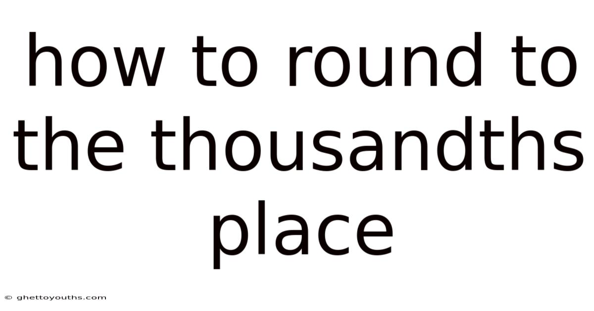 How To Round To The Thousandths Place
