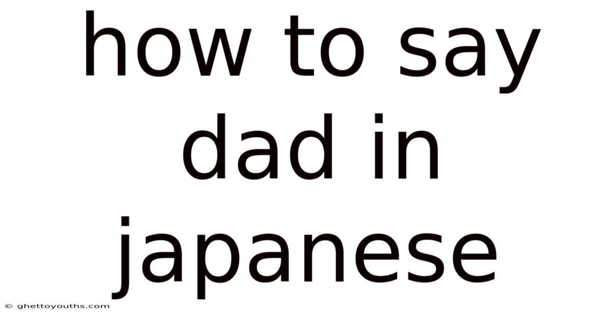 How To Say Dad In Japanese