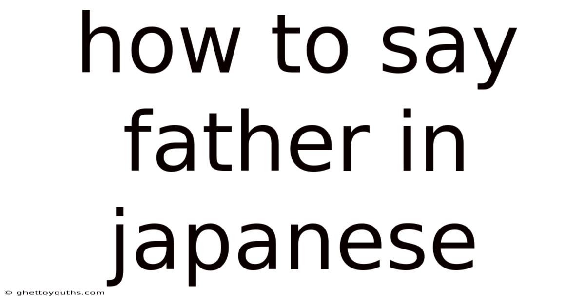 How To Say Father In Japanese