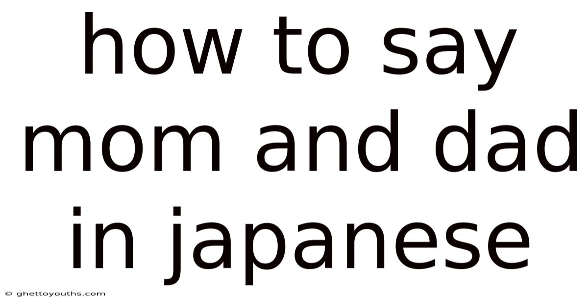 How To Say Mom And Dad In Japanese