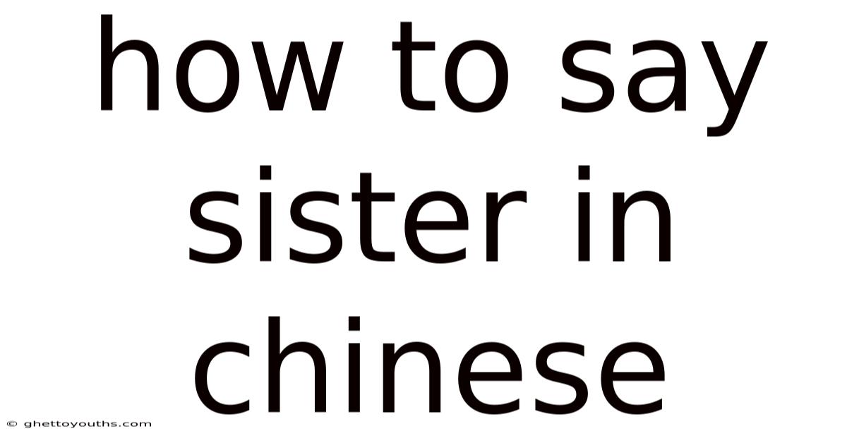 How To Say Sister In Chinese