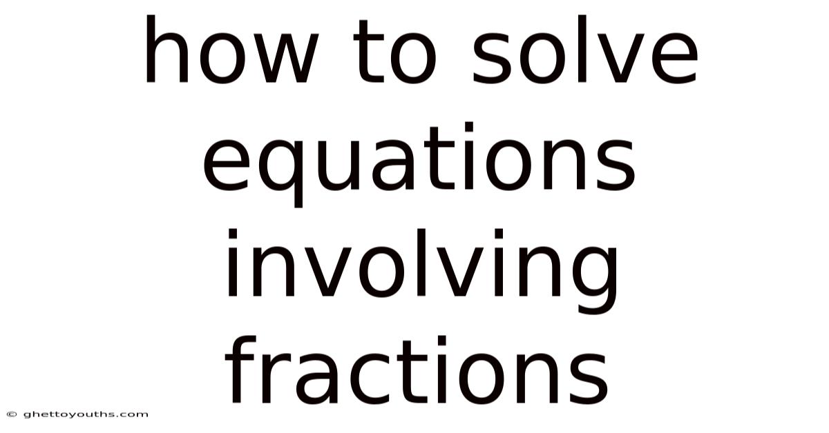 How To Solve Equations Involving Fractions